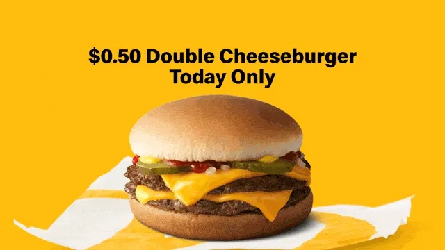 50 cent Double Cheeseburger today only.