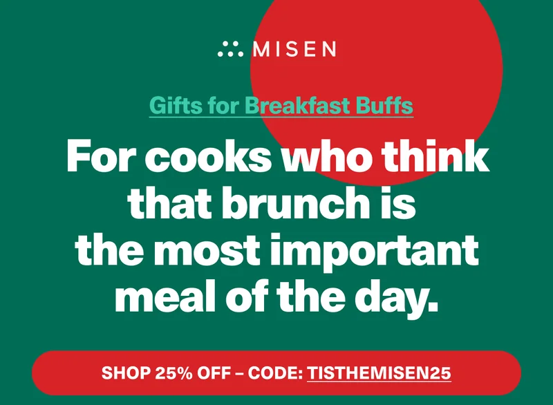 Misen. Gifts for Breakfast Buffs - For cooks who think that brunch is the most important meal of the day. Use code: discount code for 25% off!