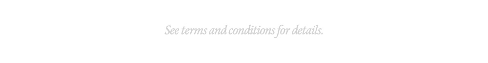 See terms and conditions for details.