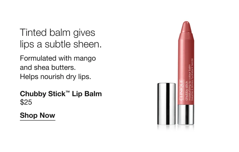 Tinted balm gives lips a subtle sheen. Formulated with mango and shea butters. Helps nourish dry lips. Chubby Stick™ Lip Balm $25 Shop Now
