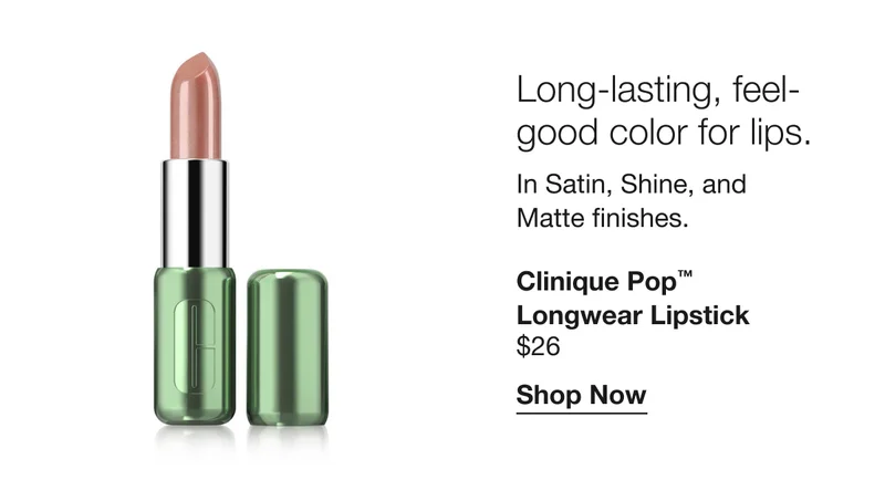 Long-lasting, feel-good color for lips. In Satin, Shine, and Matte finishes. Clinique Pop™ Longwear Lipstick $26 Shop Now