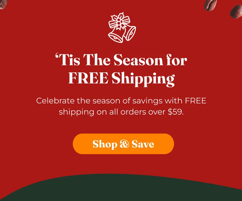 Celebrate the season of savings with FREE shipping on all orders over $59