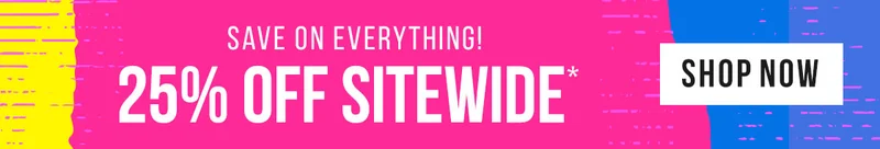 Deals on Everything - 25% off Sitewide!*