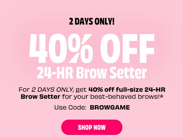 40% Off 24 Hr Brow Setter Sale