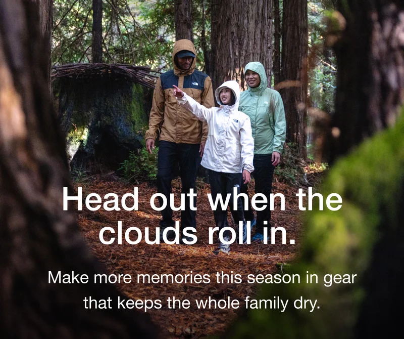 Head out when the clouds roll in. Make more memories this season in gearthat keeps the whole family dry.
