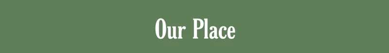 Our Place