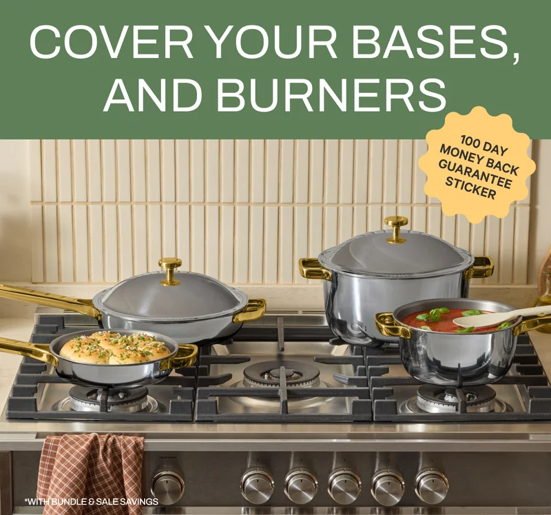 Cover Your Bases, and Burners - 100 Day Money Back Guarantee