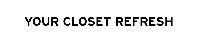 YOUR CLOSET REFRESH
