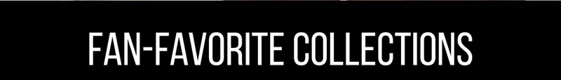 Fan-Favorite Collections