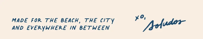 Made for the beach, the city, and everywhere in between