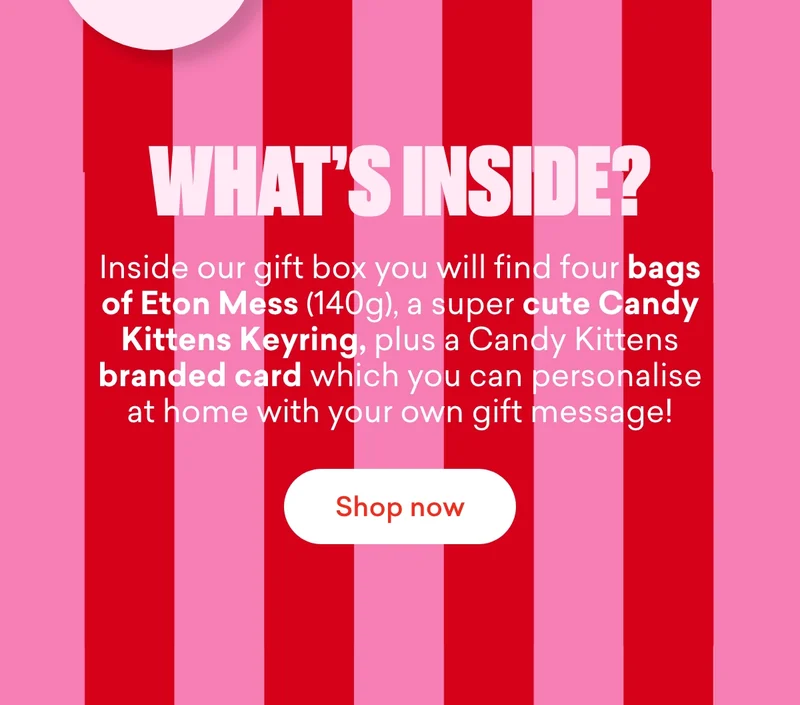 Inside our gift box you will find four bags of Eton Mess (140g), a super cute Candy Kittens Keyring, plus a Candy Kittens branded card which you personalise at home with your own gift message!