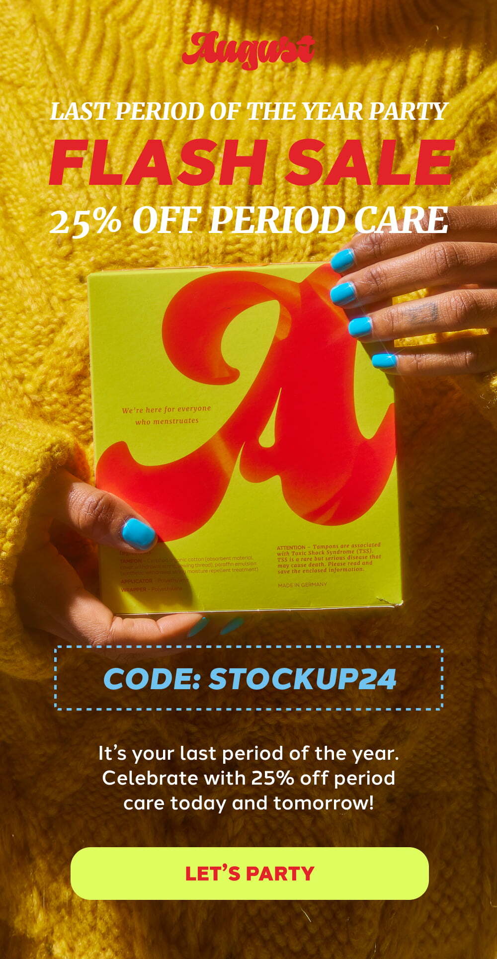 LAST PERIOD OF THE YEAR PARTY  FLASH SALE  25% OFF PERIOD CARE  [LET’S PARTY]