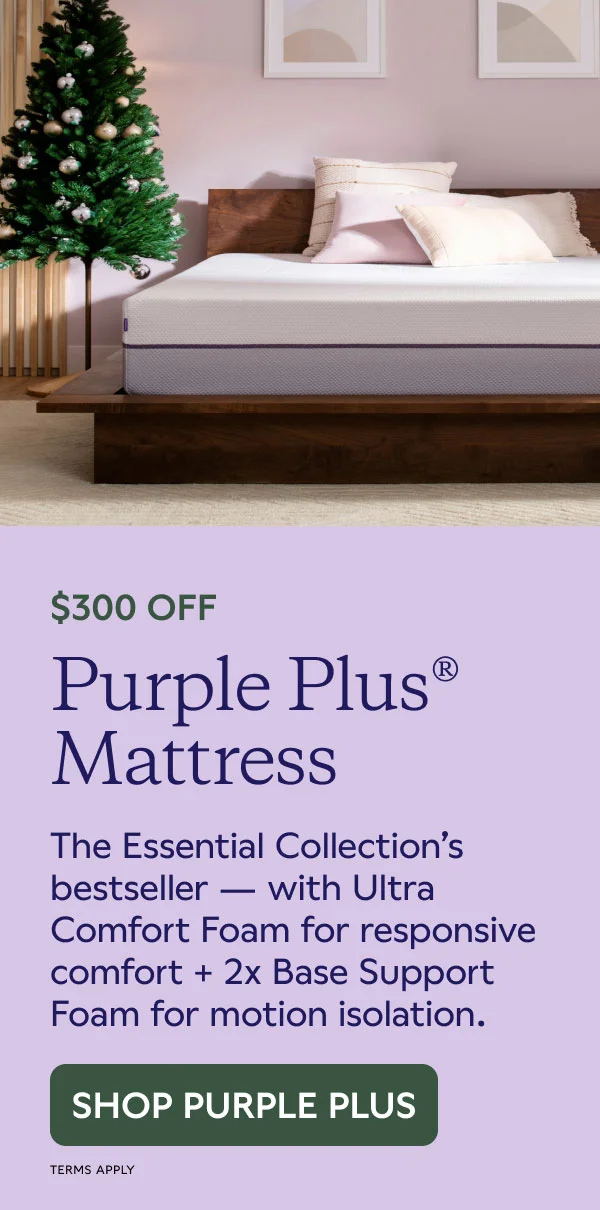 $300 OFF Purple Plus® Mattress. SHOP PURPLE PLUS