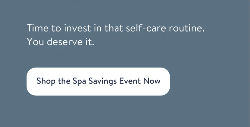 Shop the Spa Savings Event Now