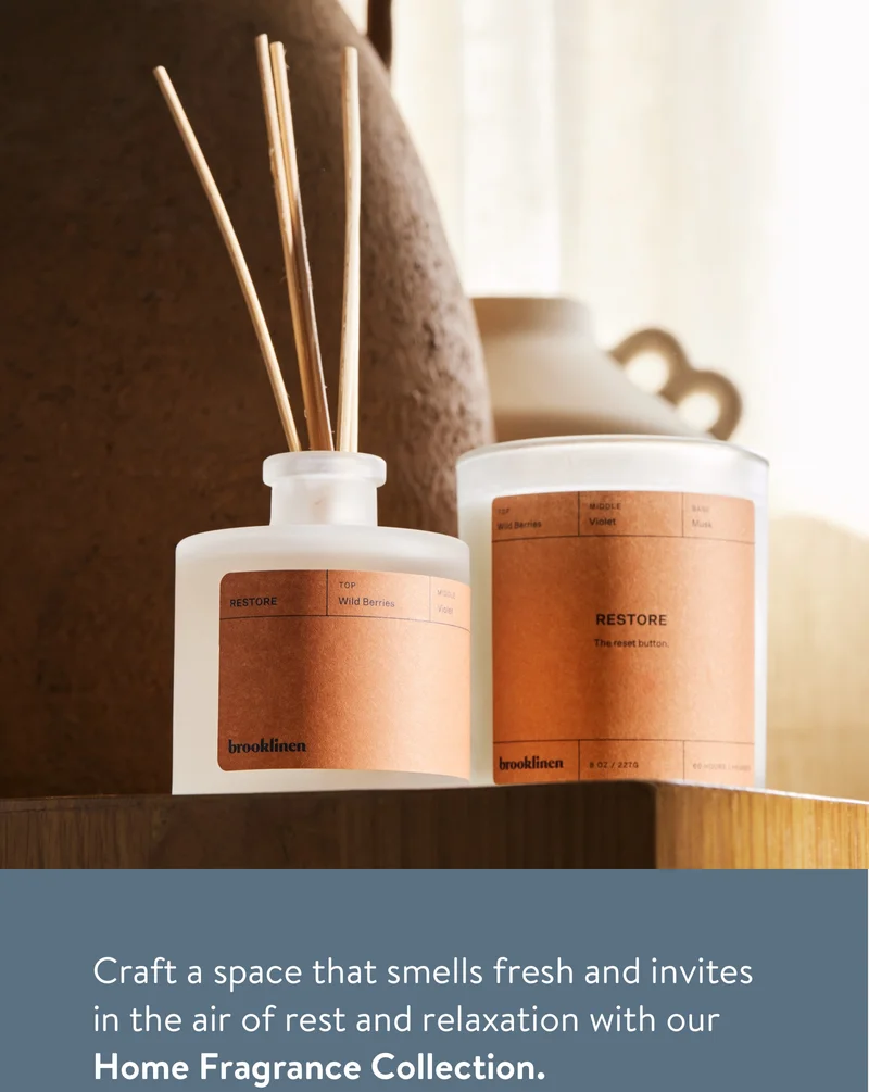 Craft a space that smells fresh and invites in the air of rest and relaxation with our Home Fragrance Collection.