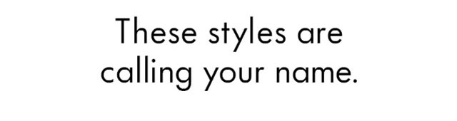 These styles are calling your name