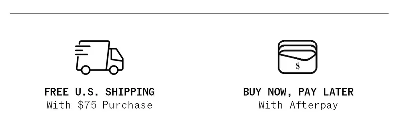 FREE US Shipping with $75 Purchase | BUY NOW, PAY LATER with Afterpay