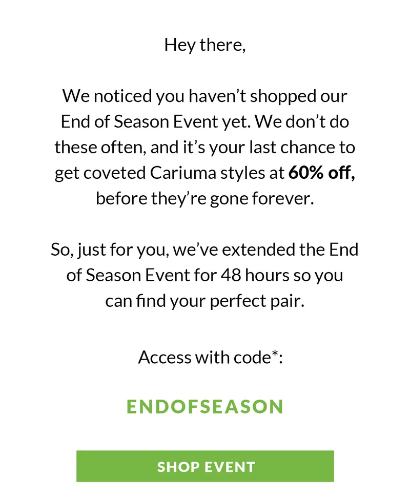 We noticed you haven't shopped our End of Season Event yet. 60% off