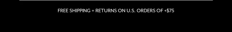 Free Shipping + Returns on U.S. Orders Of $75