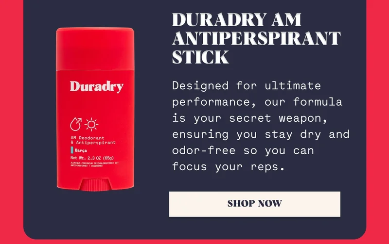 Duradry AM Antiperspirant Stick Designed for ultimate performance, our formula is your secret weapon, ensuring you stay dry and odor-free so you can focus your reps. Shop Now