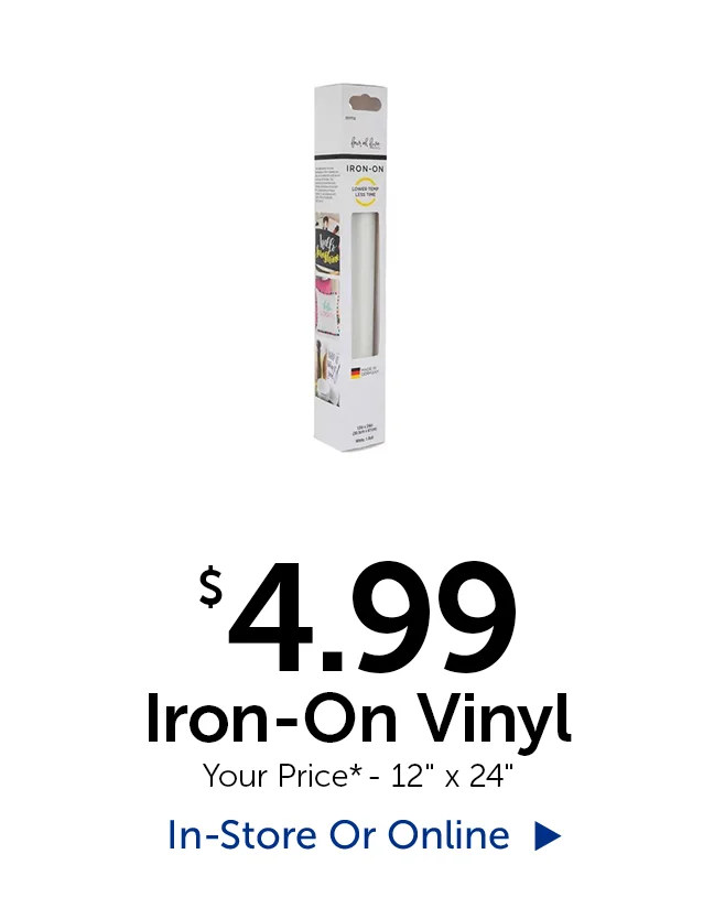 $4.99 Iron-On Vinyl - Your Price* - 12" tall by 24" wide
