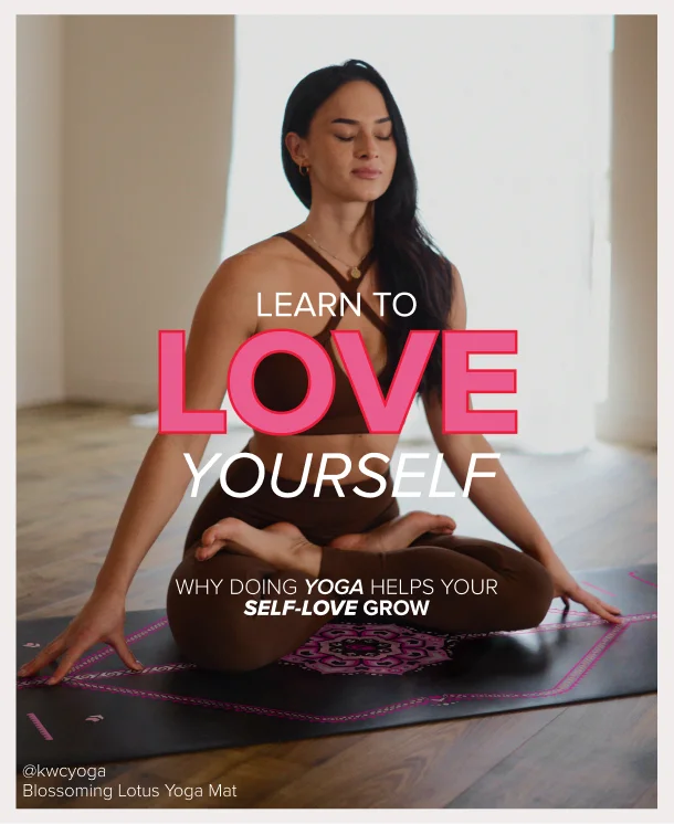 Learn to love yourself - why doing Yoga helps your self-love grow