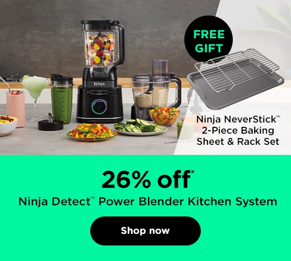 26% off* Ninja Detect™ Power Blender Kitchen System with Free Gift Ninja NeverStick™ 2-Piece Baking Sheet & Rack Set