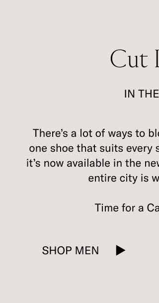 Cut Loose In The Capri. There's a lot of ways to blow off steam. There's only one shoe that suits every situation. It's the Capri and it's now available in the new colorway Cardamom. The entire city is waiting for you. Time fora Capri night out. Shop Men