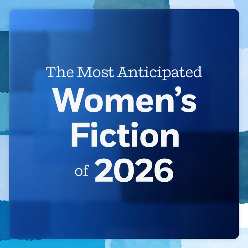 The Most Anticipated Women's Fiction of 2026