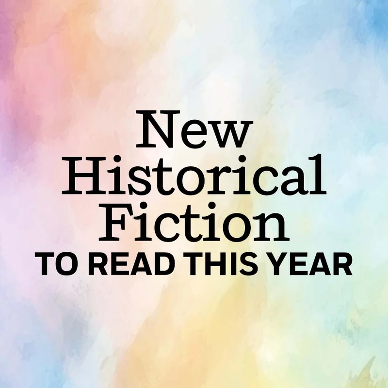 New Historical Fiction To Read This Year