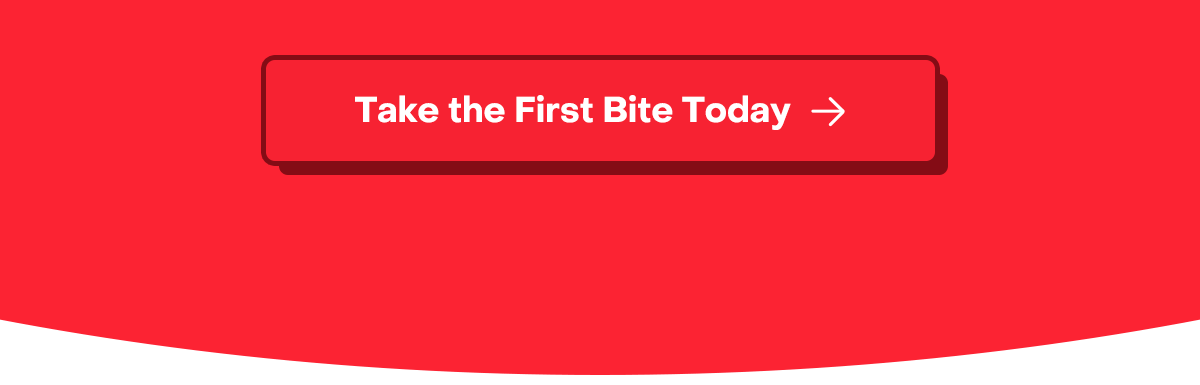 Take the first bite today.