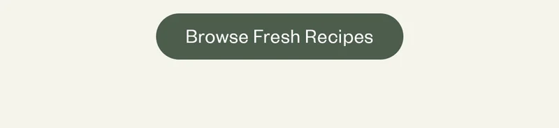 Browse Fresh Recipes