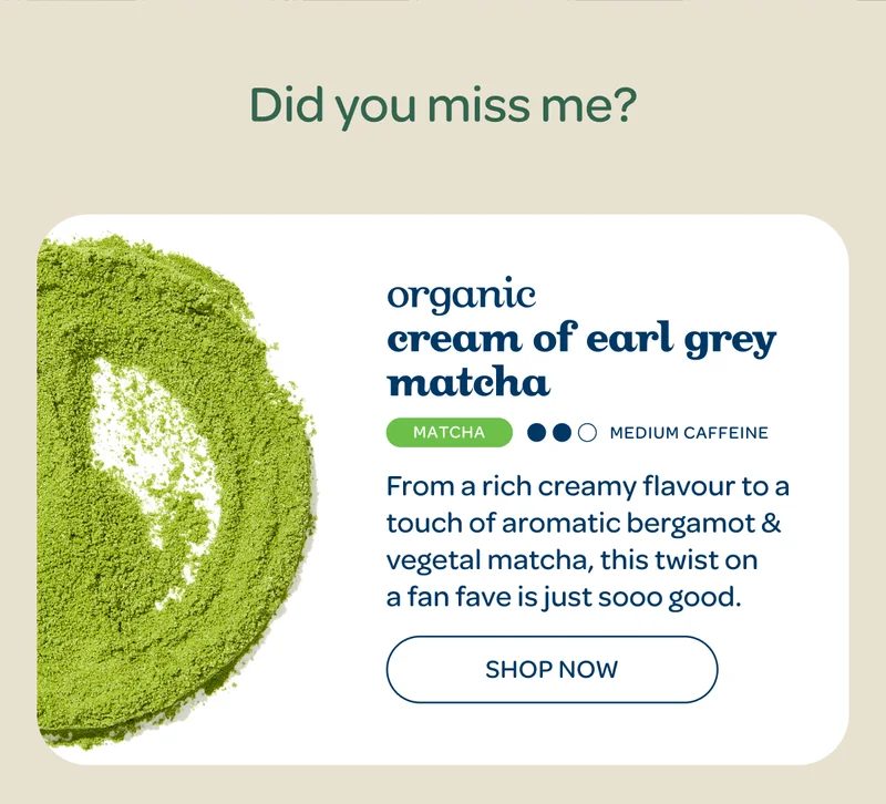 Organic cream of earl grey matcha - Shop now