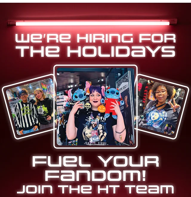 We're Hiring For The Holidays. Fuel Your Fandom! Join the HT Team. Apply Today