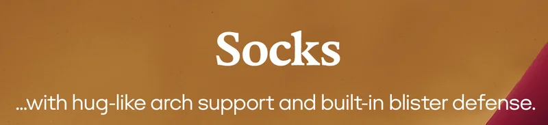 Socks...with hug-like arch support and built-in blister defense.