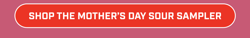 Shop The Mother’s Day Sour Sampler
