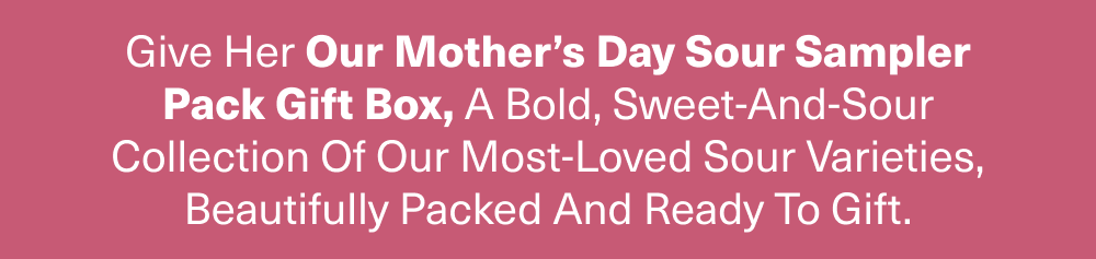 Our Mother’s Day Sour Sampler Pack Gift Box