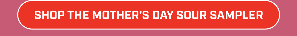 Shop The Mother’s Day Sour Sampler