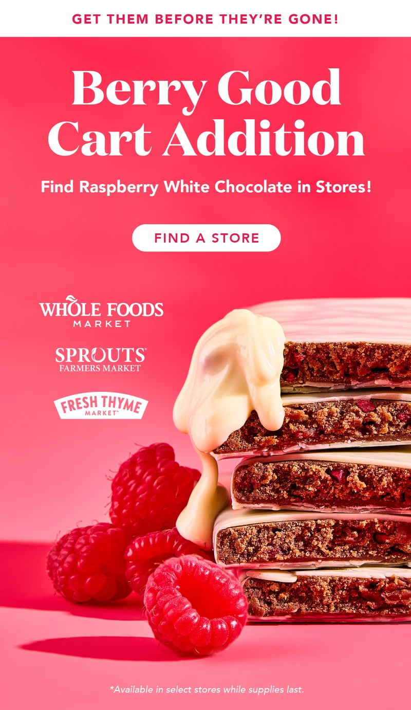 Raspberry White Chocolate is now available in select stores! Find it at Whole Foods, Sprouts, and Fresh Thyme Market. ***Available in select stores while supplies last