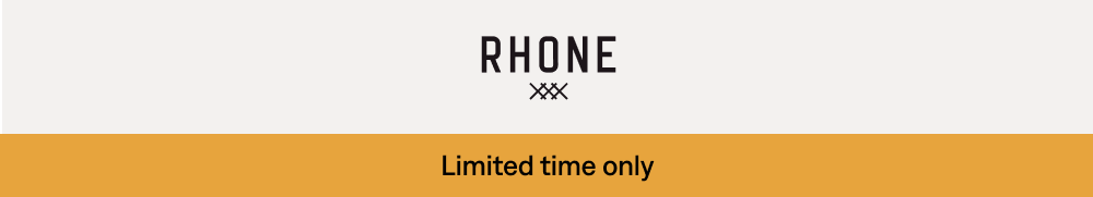RHONE: Limited time only