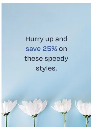Hurry up and save 25% on these speedy styles