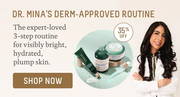 Dr. Mina's Derm-Approved Routine