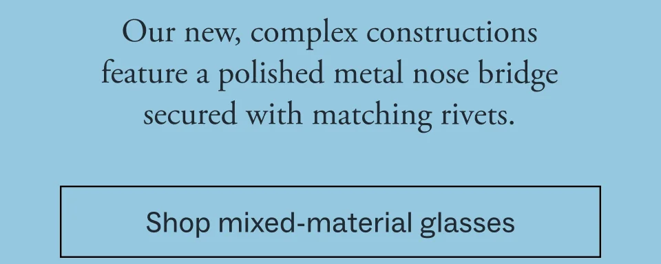 Shop mixed-material glasses