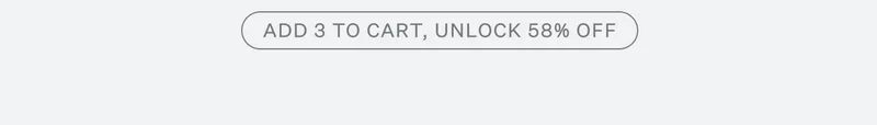 ADD 3 TO CART, UNLOCK 55% OFF