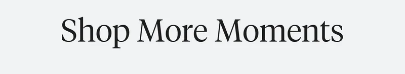 Shop More Moments