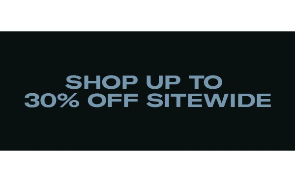 Shop Up to 30% Off Sitewide