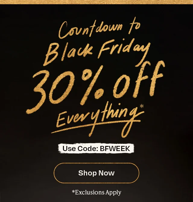 Black Friday Preview 30% Off Everything