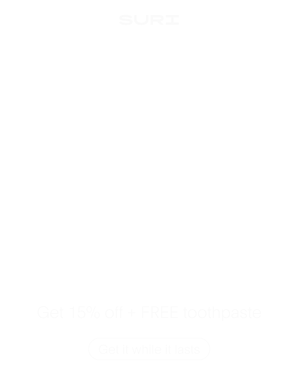 Get 15% OFF + FREE toothpaste | Get it while it lasts