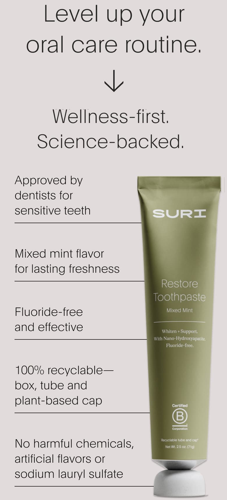 Level up your oral care routine. Wellness-first. Science-backed.