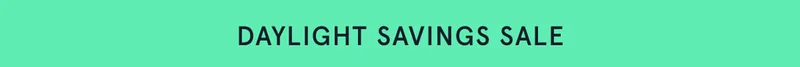 Daylight Savings Sale